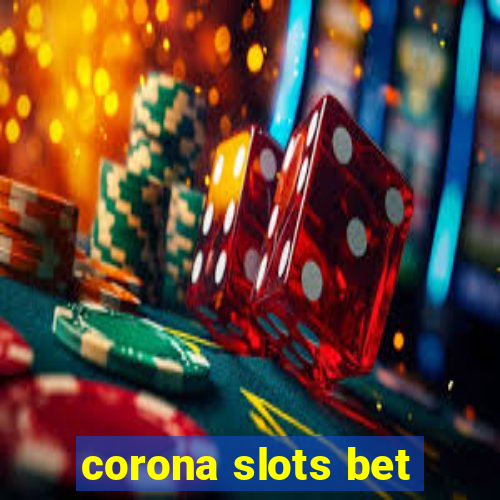 corona slots bet